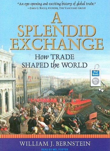 William J. Bernstein/A Splendid Exchange@ How Trade Shaped the World@ MP3 CD